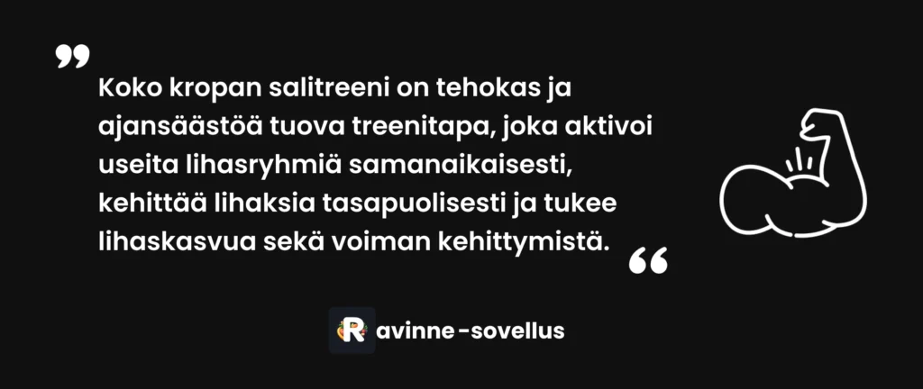 Koko kropan salitreeni on tehokas ja ajansäästöä tuova treenitapa, joka aktivoi useita lihasryhmiä samanaikaisesti, kehittää lihaksia tasapuolisesti ja tukee lihaskasvua sekä voiman kehittymistä.