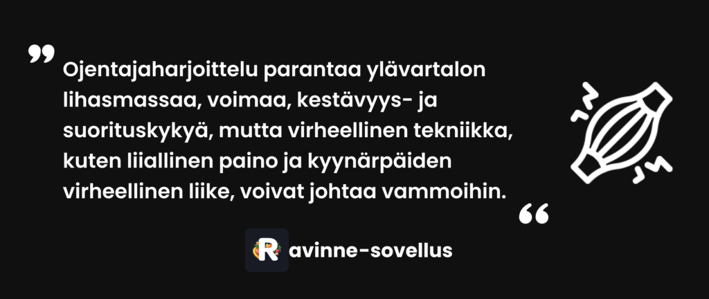 Ojentajaharjoittelu parantaa ylävartalon lihasmassaa, voimaa, kestävyys- ja suorituskykyä, mutta virheellinen tekniikka, kuten liiallinen paino ja kyynärpäiden virheellinen liike, voivat johtaa vammoihin.