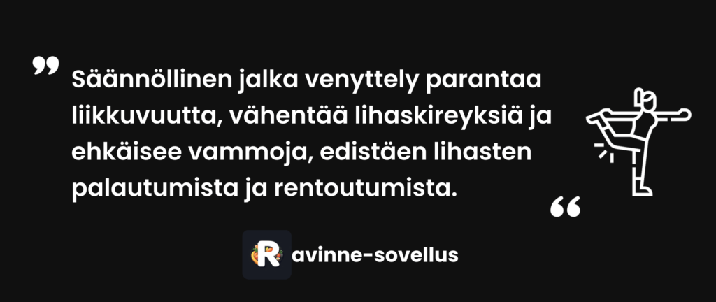 Säännöllinen jalka venyttely parantaa liikkuvuutta, vähentää lihaskireyksiä ja ehkäisee vammoja, edistäen lihasten palautumista ja rentoutumista.