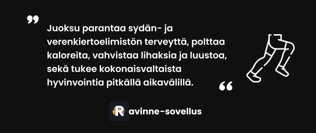 Juoksu parantaa sydän- ja verenkiertoelimistön terveyttä, polttaa kaloreita, vahvistaa lihaksia ja luustoa, sekä tukee kokonaisvaltaista hyvinvointia pitkällä aikavälillä.