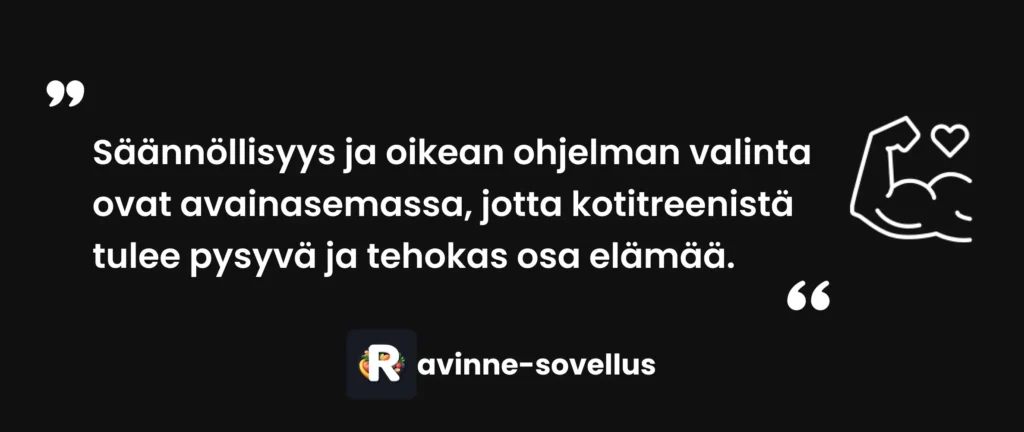 Säännöllisyys ja oikean ohjelman valinta ovat avainasemassa, jotta kotitreenistä tulee pysyvä ja tehokas osa elämää.