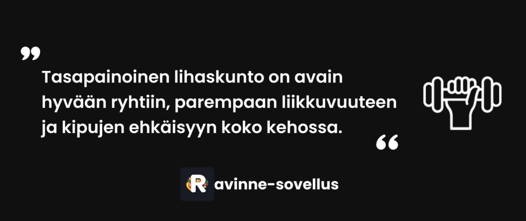 Tasapainoinen lihaskunto on avain hyvään ryhtiin, parempaan liikkuvuuteen ja kipujen ehkäisyyn koko kehossa.